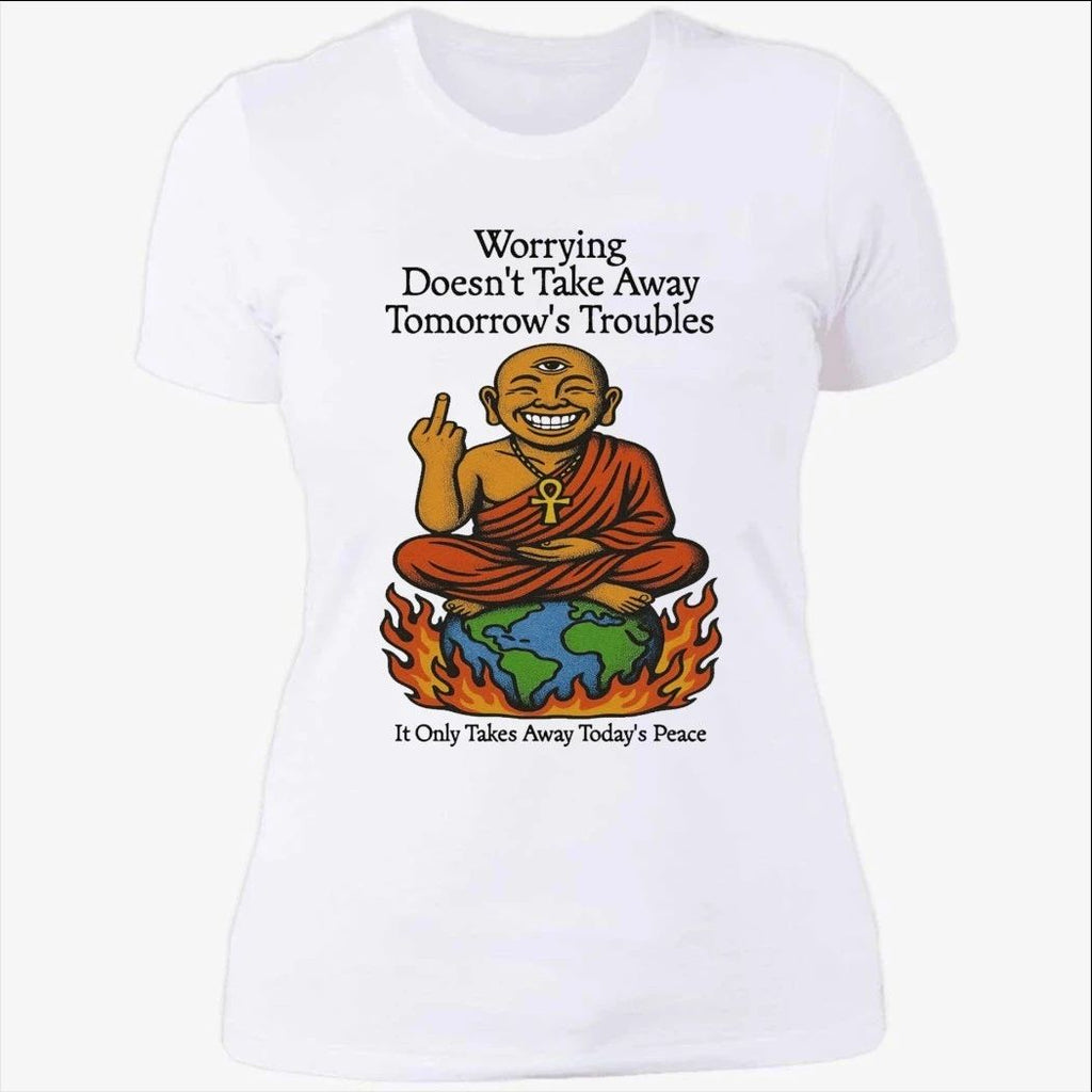 Third Eye Kingdom Worry Less Live More Worrying Doesn’t Take Away Tomorrow’s Troubles Shirt