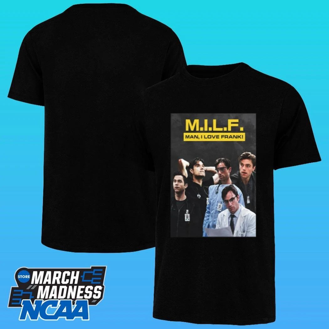 Patrick Ball Milf Man I Love Frank Shirt