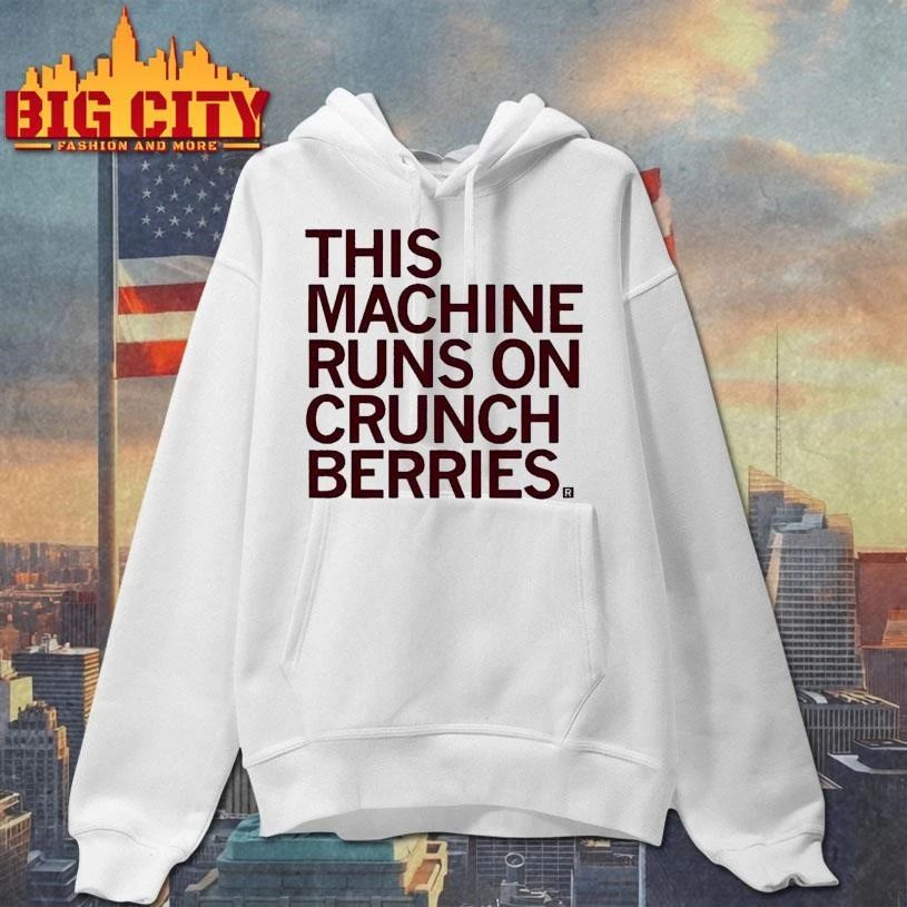 This Machine Runs On Crunch Berries Shirt