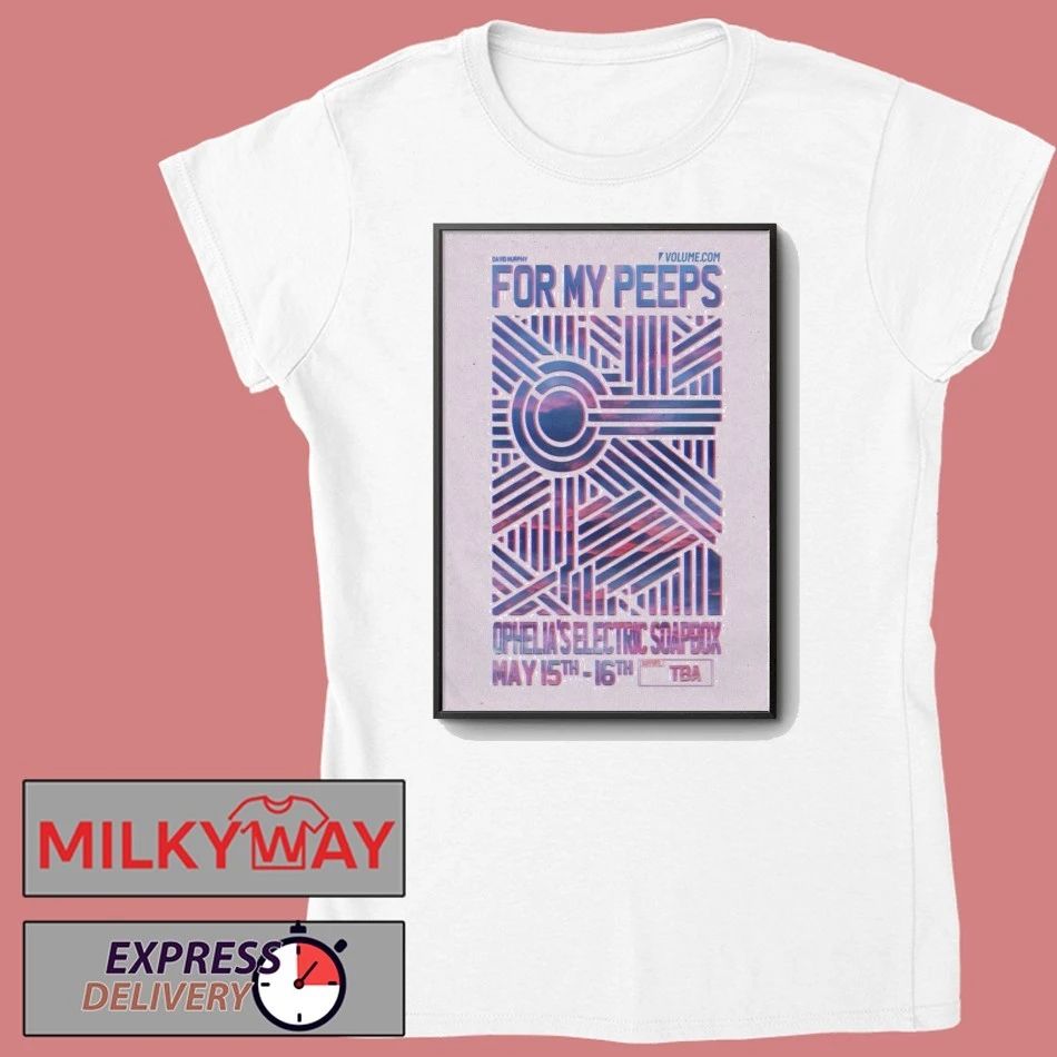TOUR For My Peeps Poster Ophelia’s Electric Soapbox May 15 & 16 2026 shirt