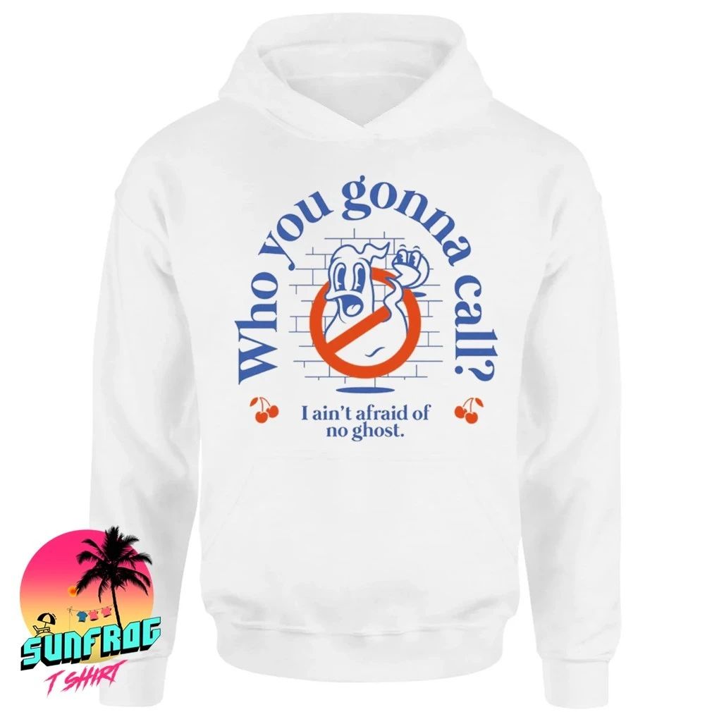 Ghostbusters who you gonna call I ain’t afraid of no ghost shirt