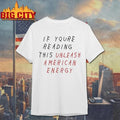 Drake IF YOURE READING THIS UNLEASH AMERICAN ENERGY Shirt