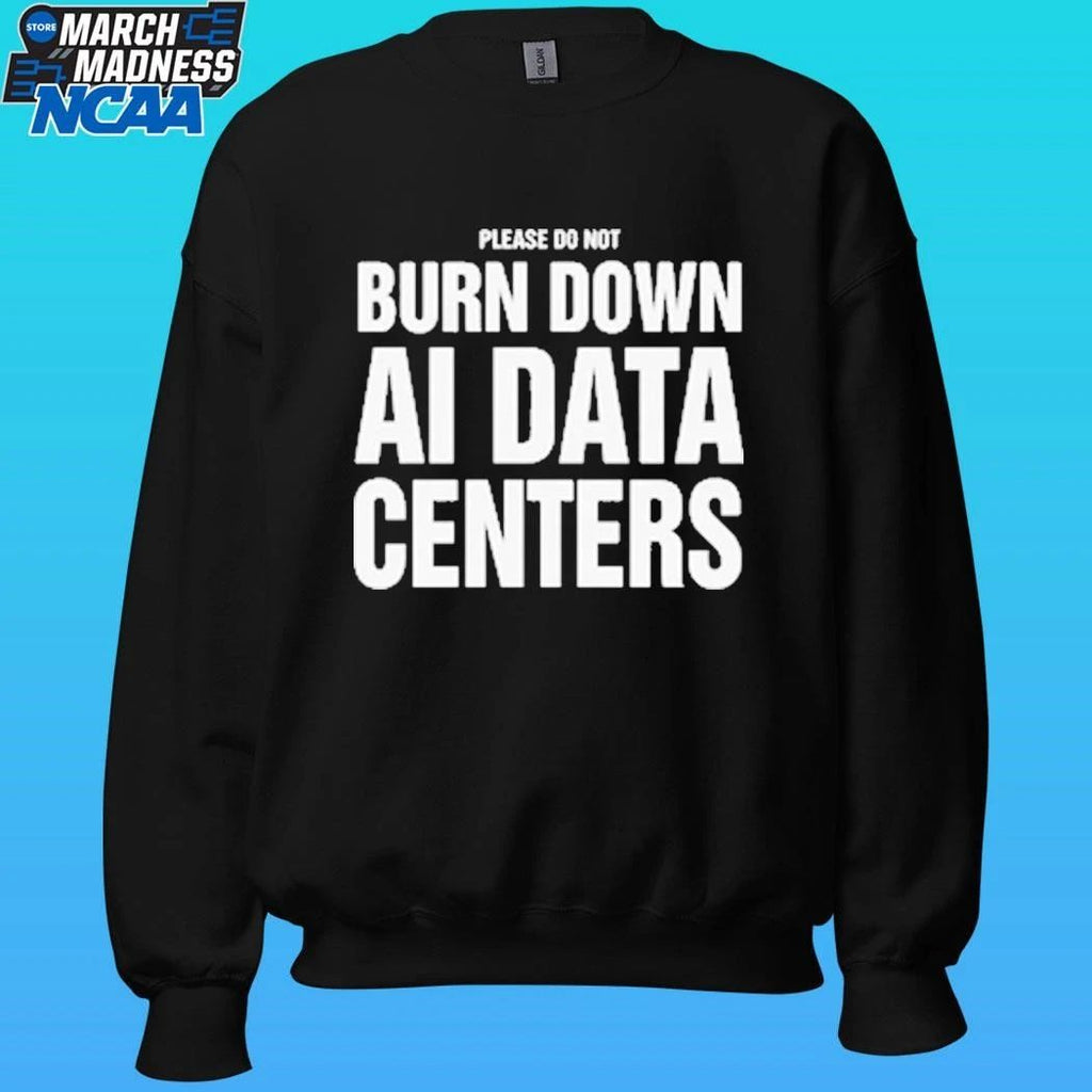 Please Do Not Burn Down Ai Data Centers Shirt