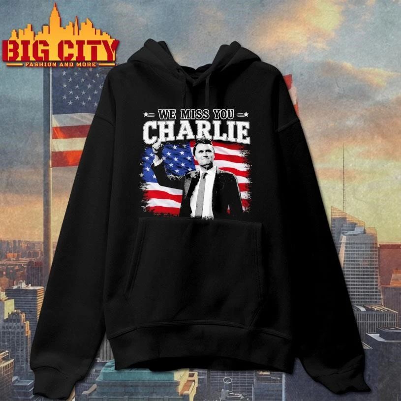We Miss You Charlie Kirk Shirt