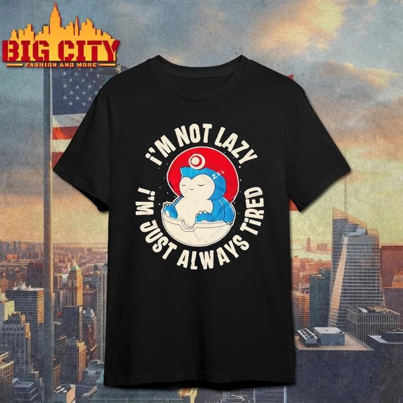 Im Not Lazy Im Just Always Tired Snorlax Sleeping Pokeball Funny Shirt
