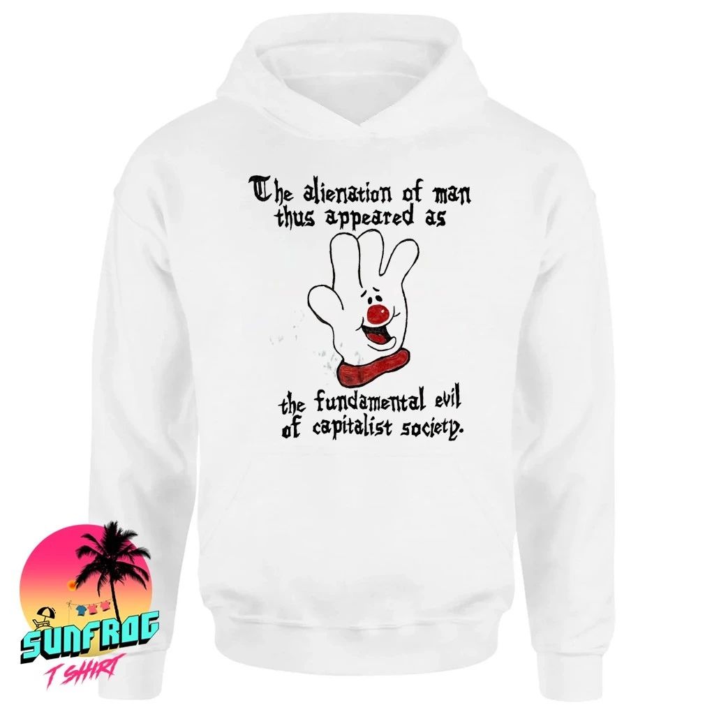 The alienation of man thus appeared as the fundamental evil shirt