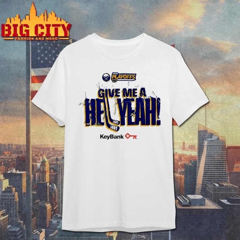 Buffalo Sabres 2026 Playoffs Give Me A Hell Yeah Key Bank Shirt