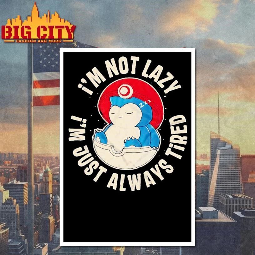 Im Not Lazy Im Just Always Tired Snorlax Sleeping Pokeball Funny Shirt