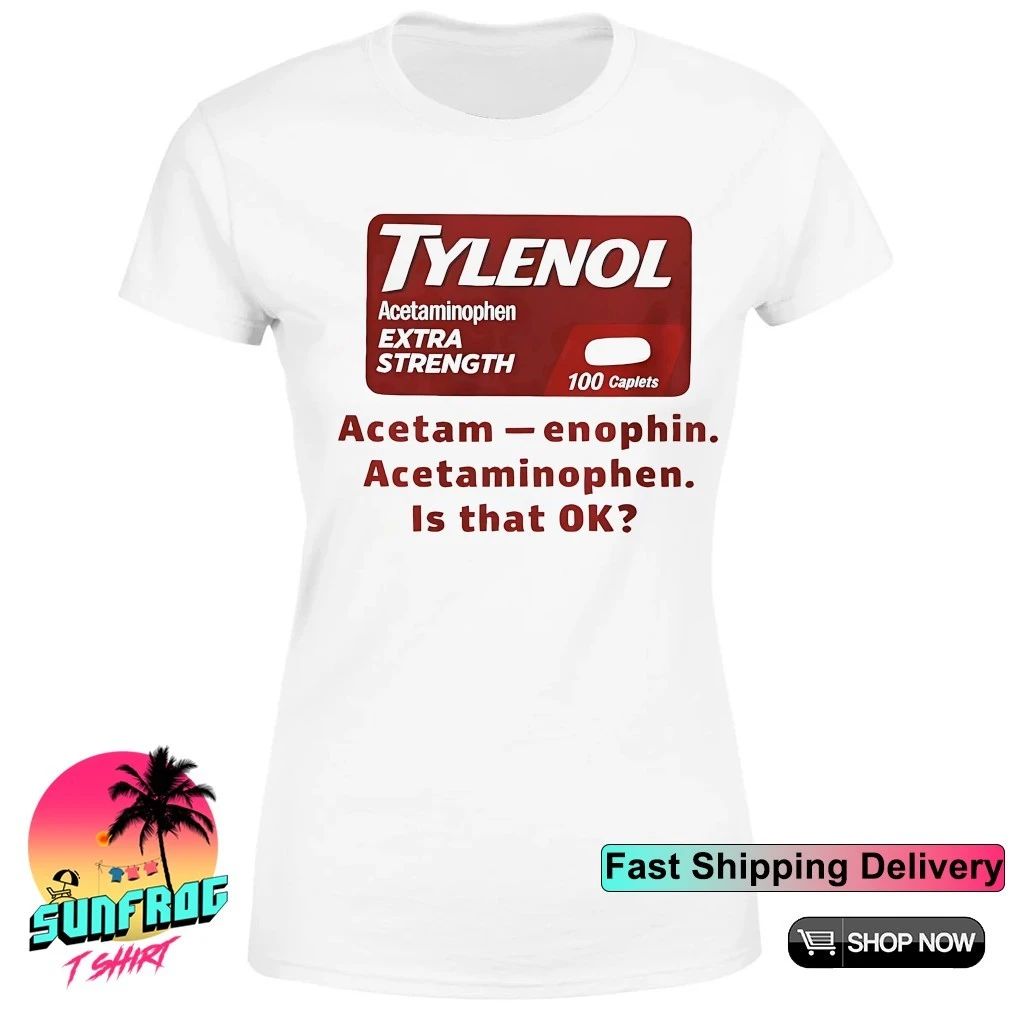 Tylenol Medicine extra strength acetaminophen is that ok shirt