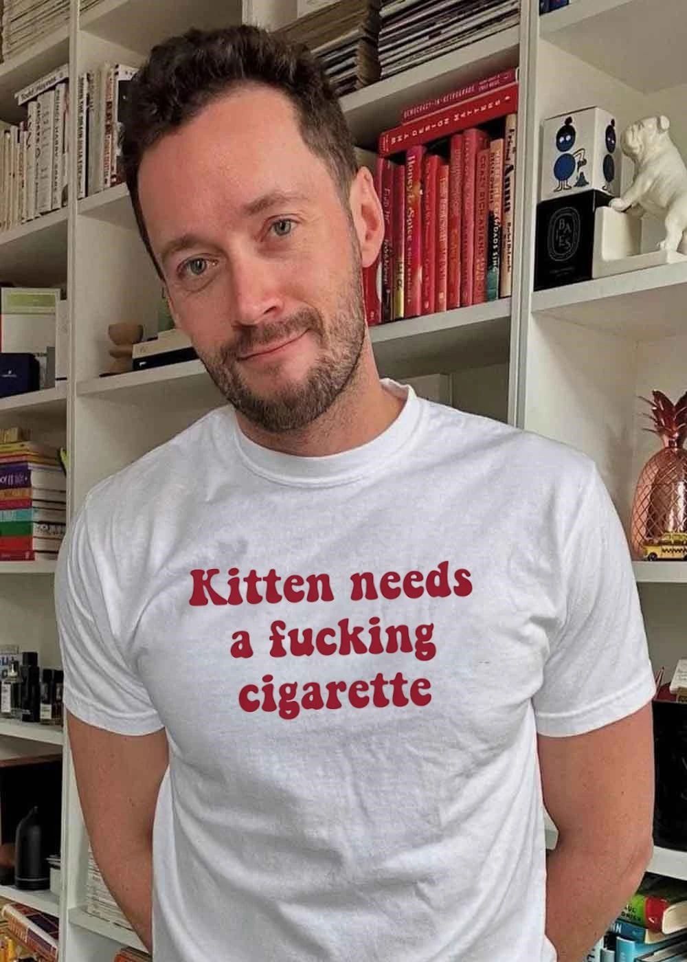 Statement Kitten Needs a Fucking Cigarette Unisex shirt
