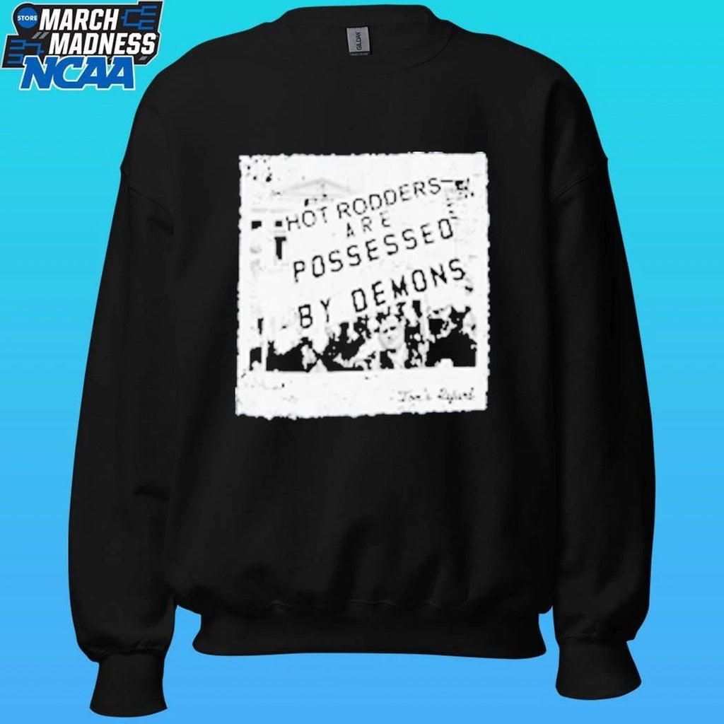 Toms Refurb Hot Rodders Are Possessed By Demons Shirt