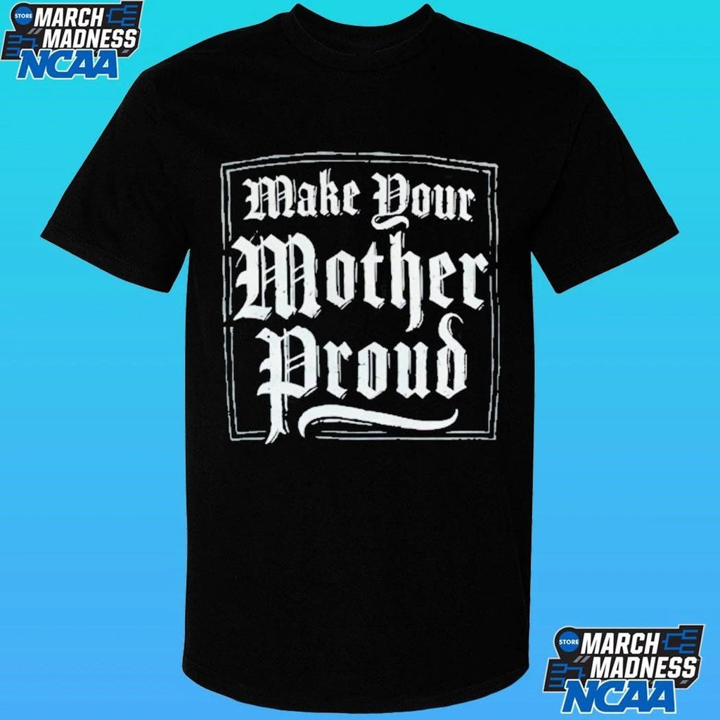 The Slumerican Make Your Mother Proud shirt