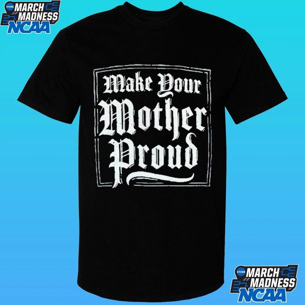 The Slumerican Make Your Mother Proud shirt