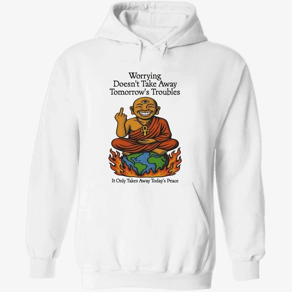 Third Eye Kingdom Worry Less Live More Worrying Doesn’t Take Away Tomorrow’s Troubles Shirt