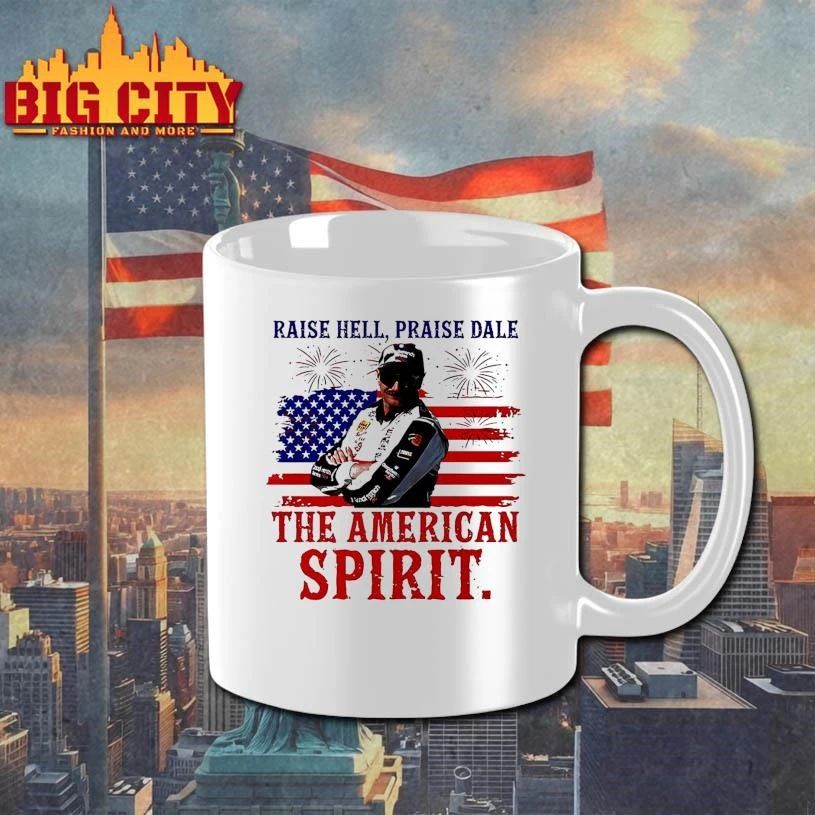 Raise Hell Praise Dale The American Spirit 4th of July shirt