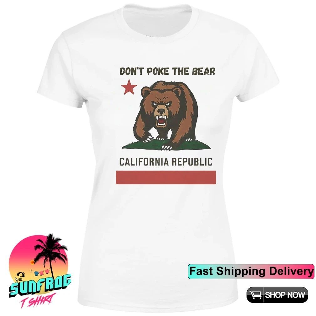 Don’t poke the bear California republic shirt