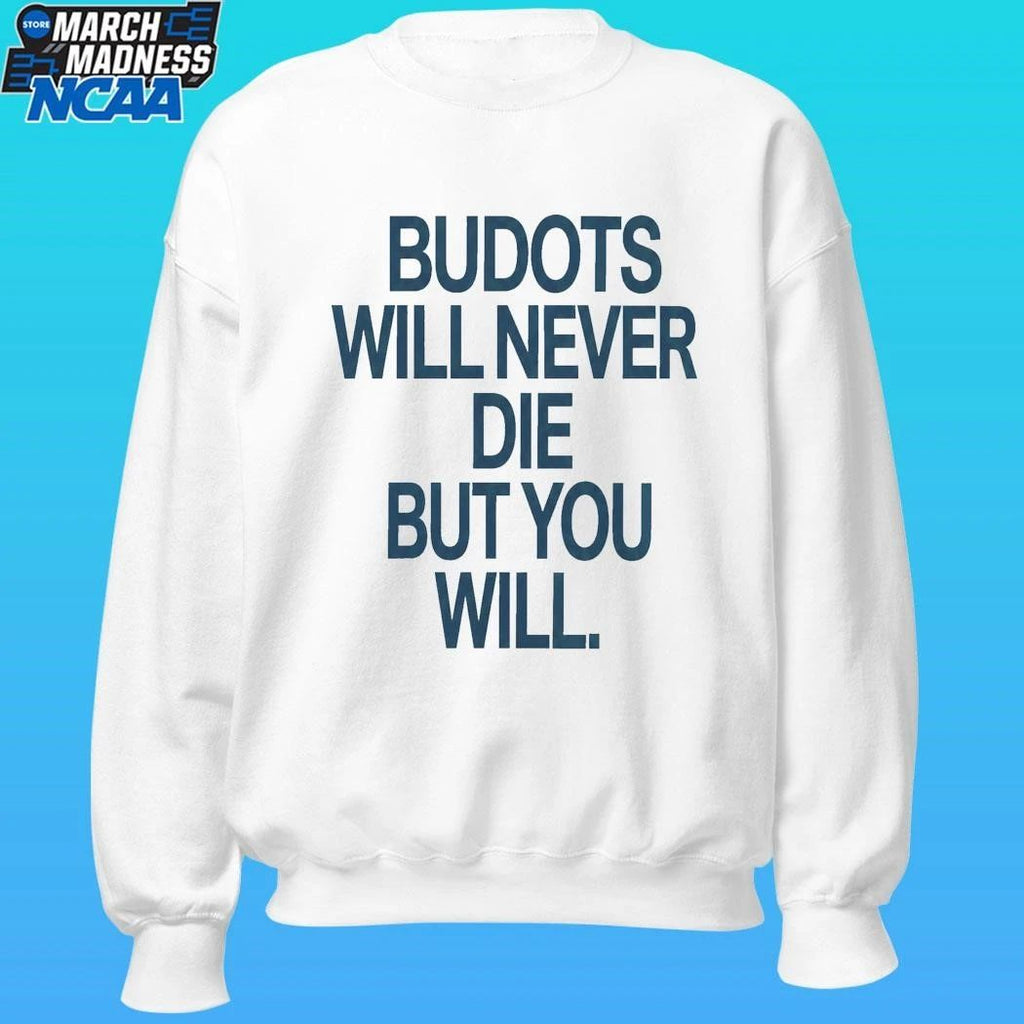 Budots Will Never Die But You Will Shirt