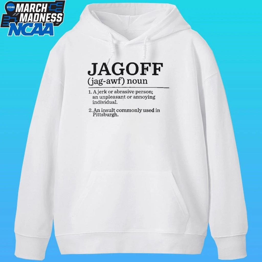 Jagoff Definition Ajerk Or Abrasive Person An Unpleasant Or Annoying Individual An Insult Commonly Used In Pittsburgh Shirt