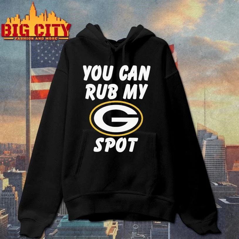 Funny Green Bay Packer You Can Rub My Spot Shirt