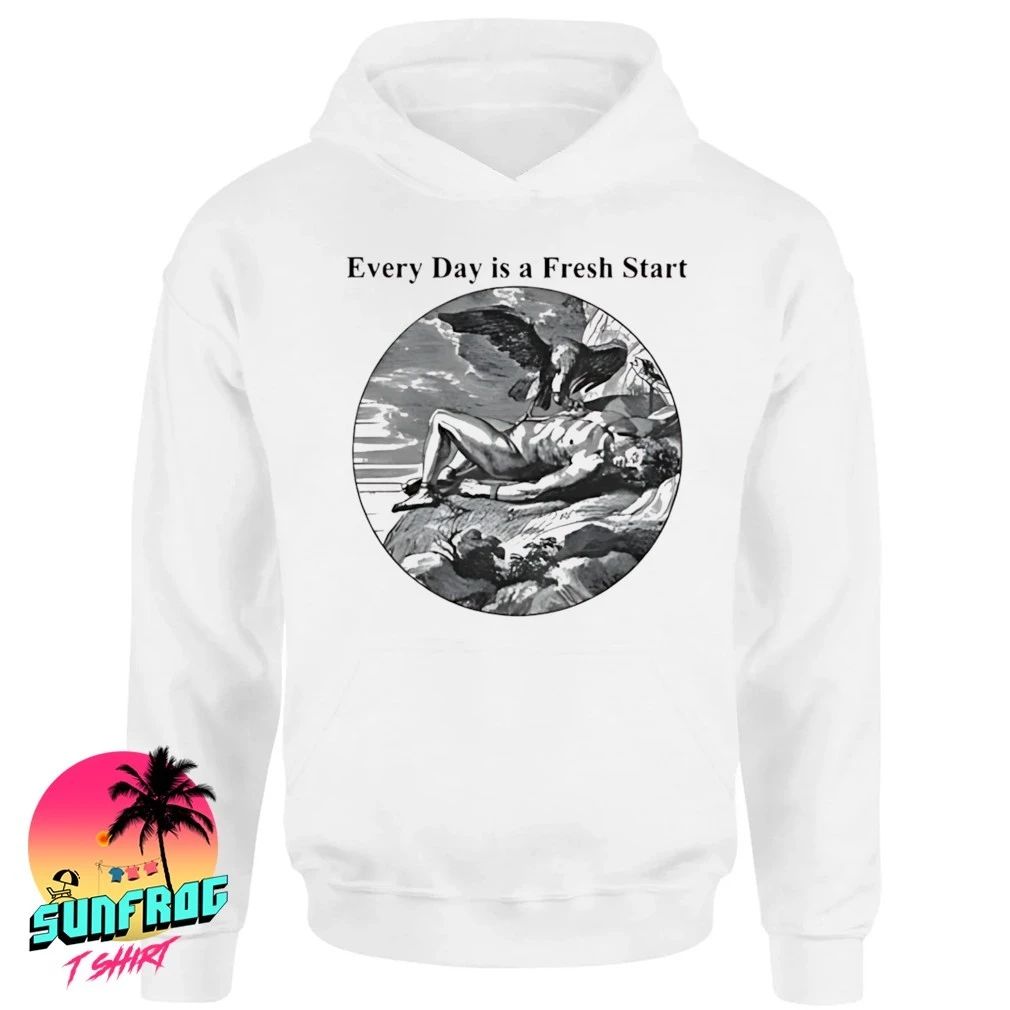 Fresh Prometheus every day is a fresh start shirt