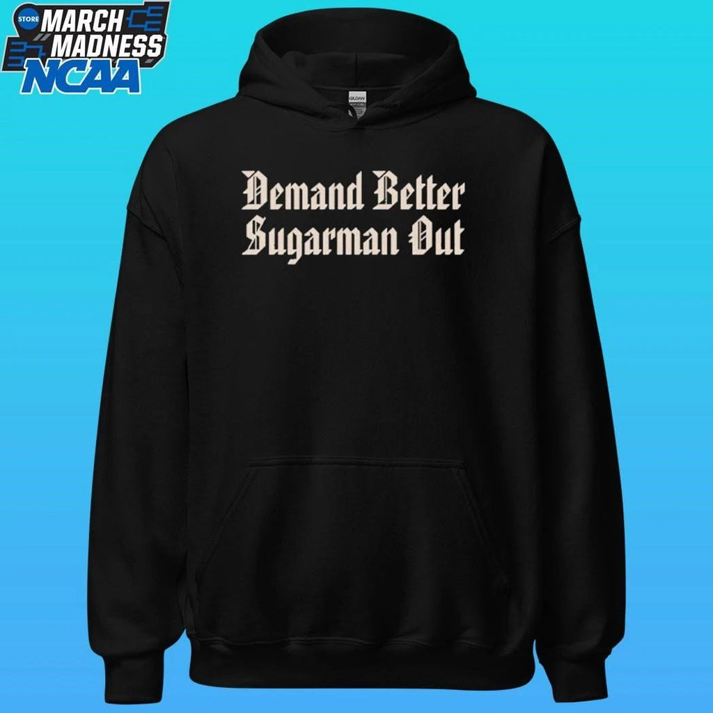 Demand Better Sugarman Out Shirt