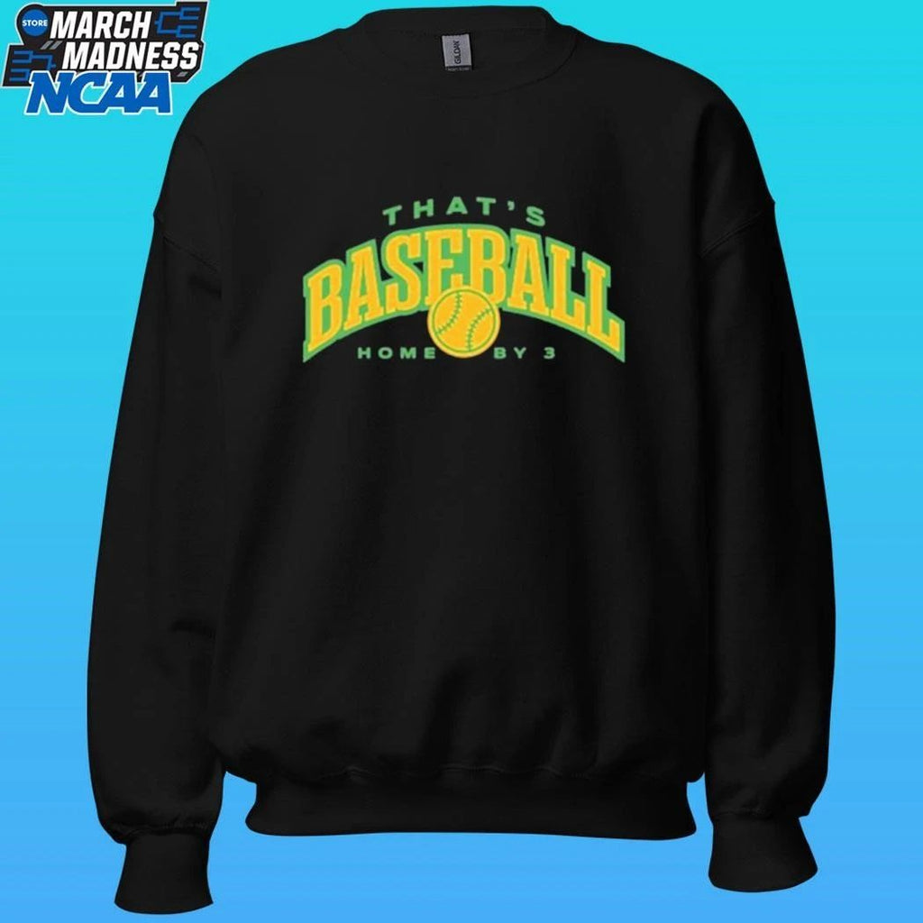 That’s Baseball Home By 3 Shirt