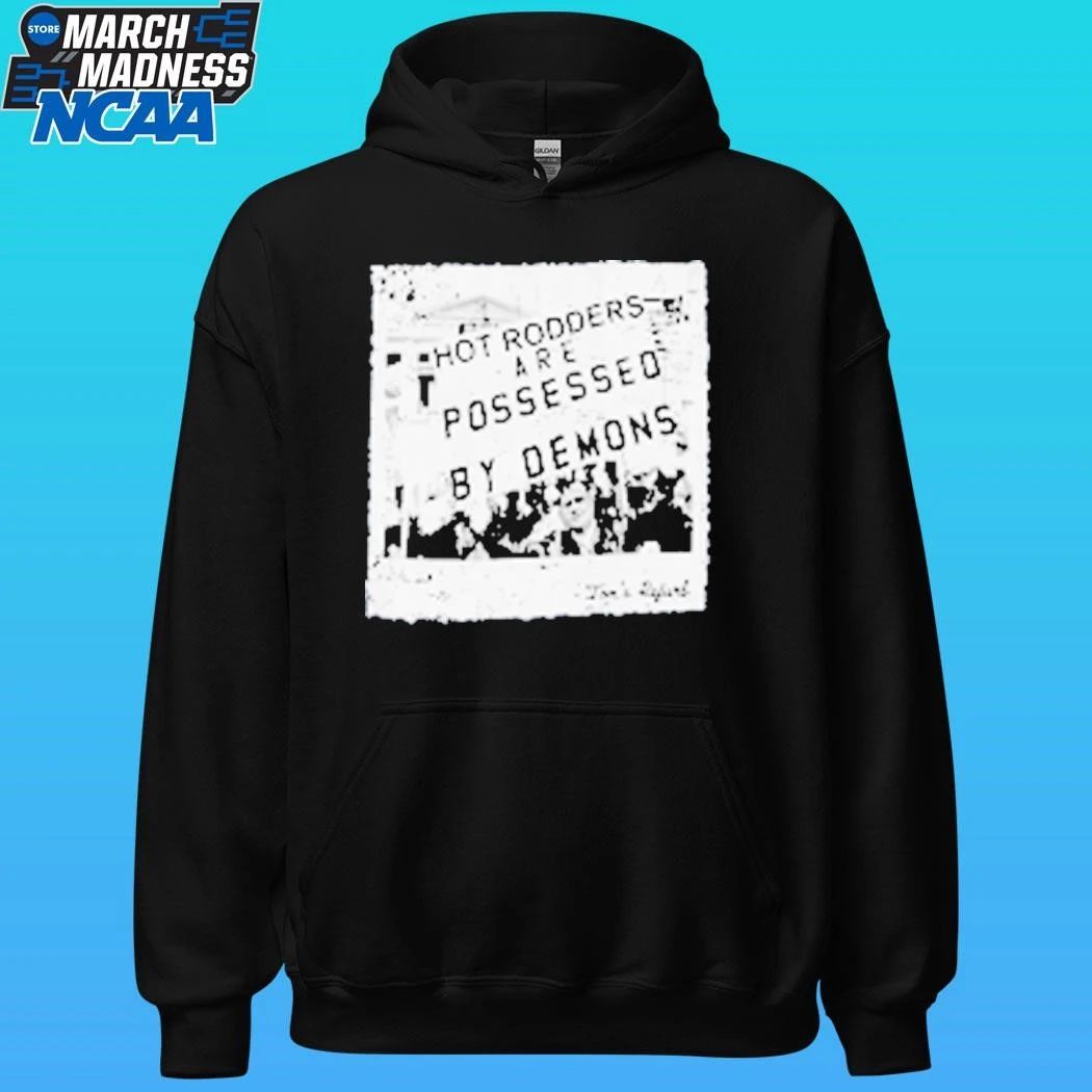 Toms Refurb Hot Rodders Are Possessed By Demons Shirt