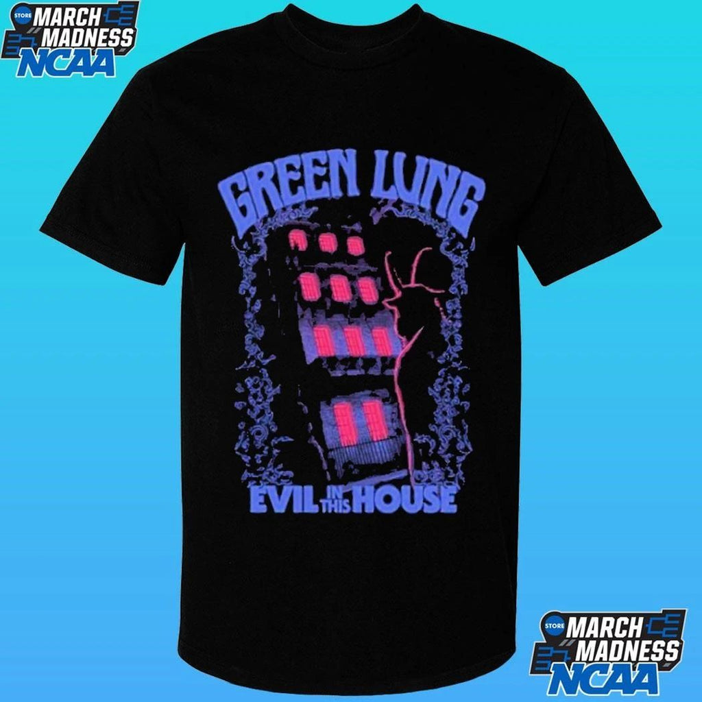 Green Lung Evil In This House Shirt