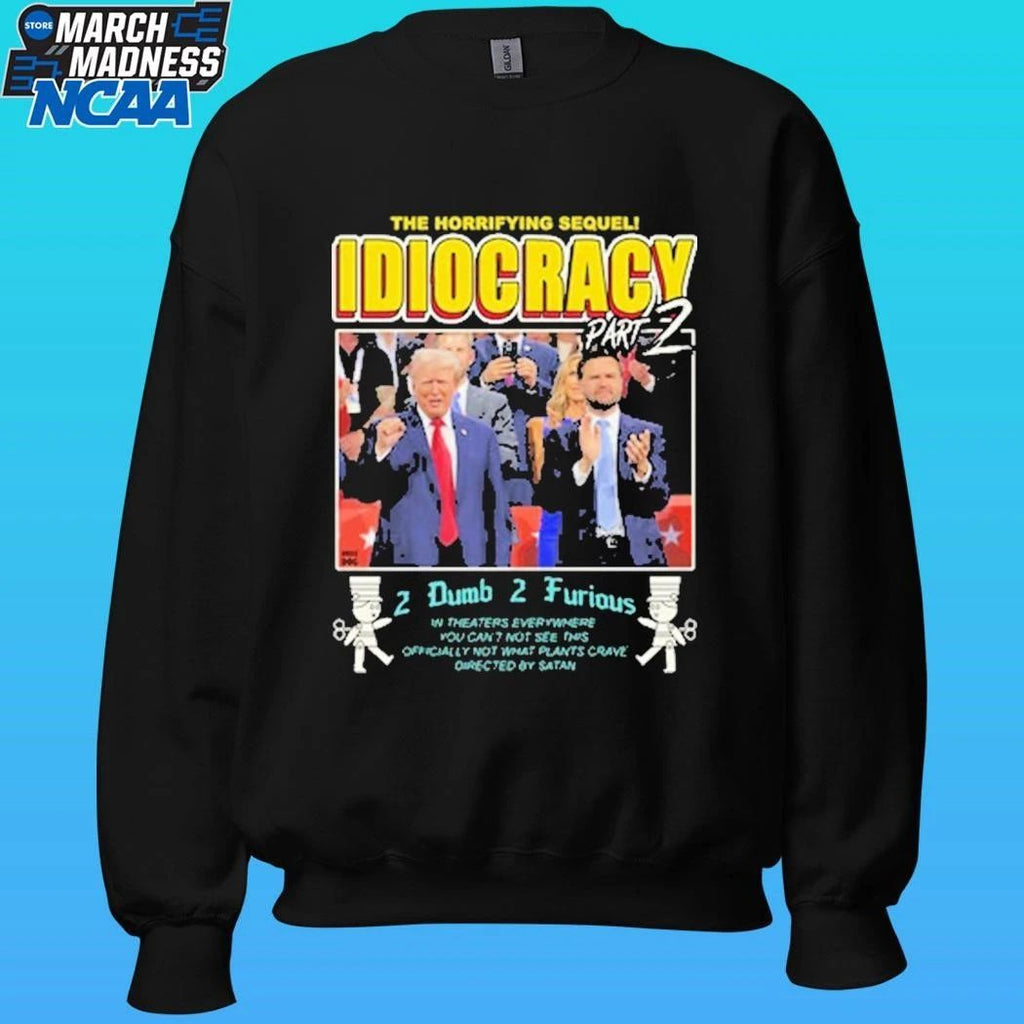Trump The Horrifying Sequel Idiocracy Part 2 Dumb 2 Furious Shirt