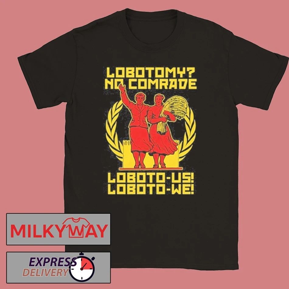 Lobotomy No Comrade Loboto-us Loboto-we T Shirt