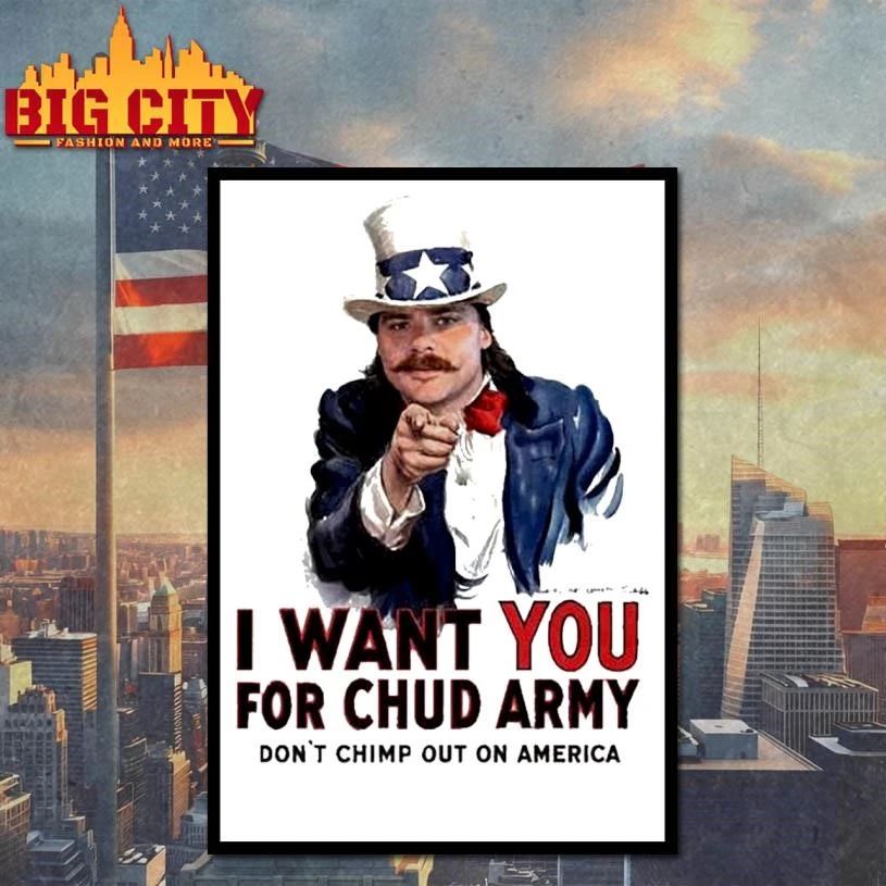 Chud The Builder Merch I Want You For Chud Army Dont Chimp Out On America Meme Shirt