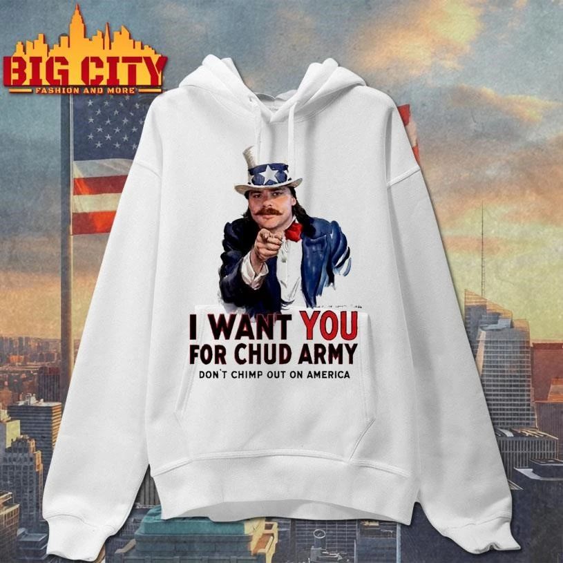 Chud The Builder Merch I Want You For Chud Army Dont Chimp Out On America Meme Shirt