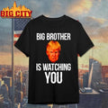Trump big brother is watching you political humor shirt