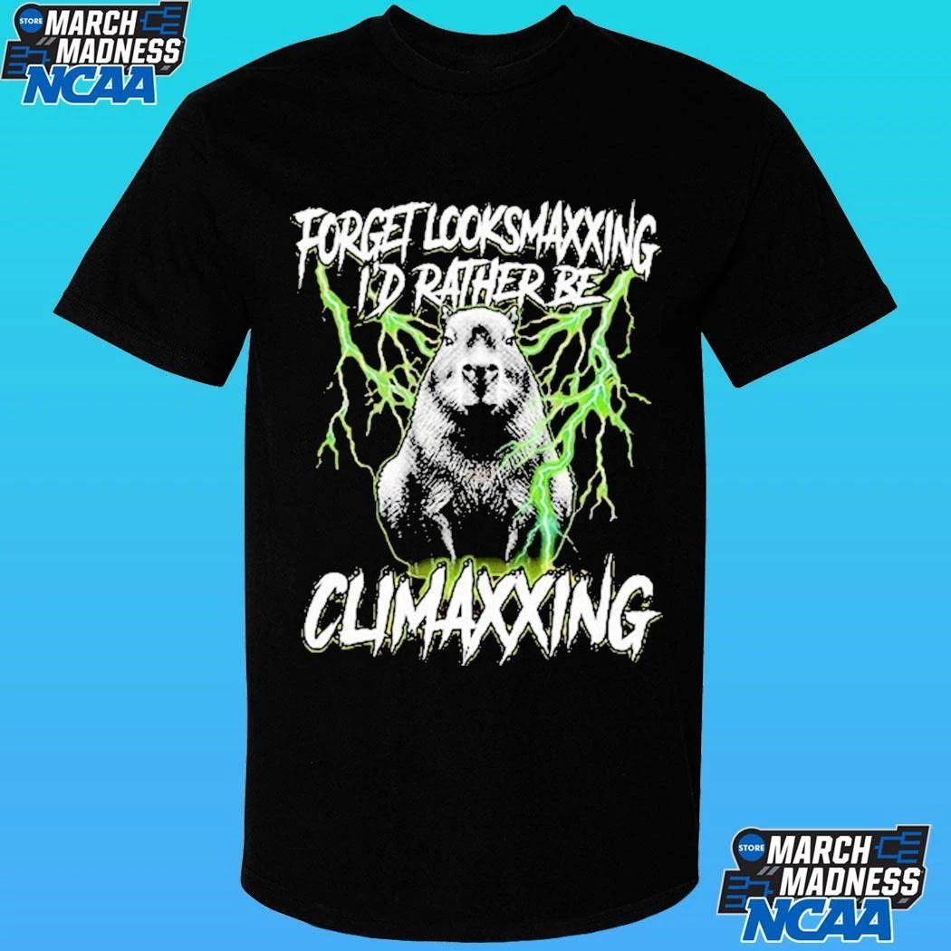 Forget Looksmaxxing I’d Rather Be Climaxxing Shirt
