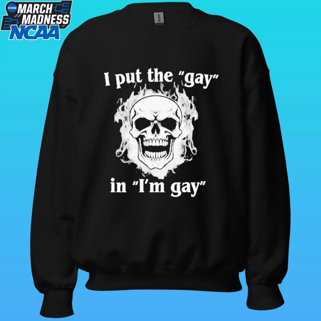 I Put The Gay In I’m Gay Shirt