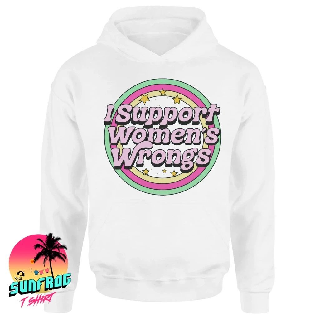 I support women’s wrongs shirt