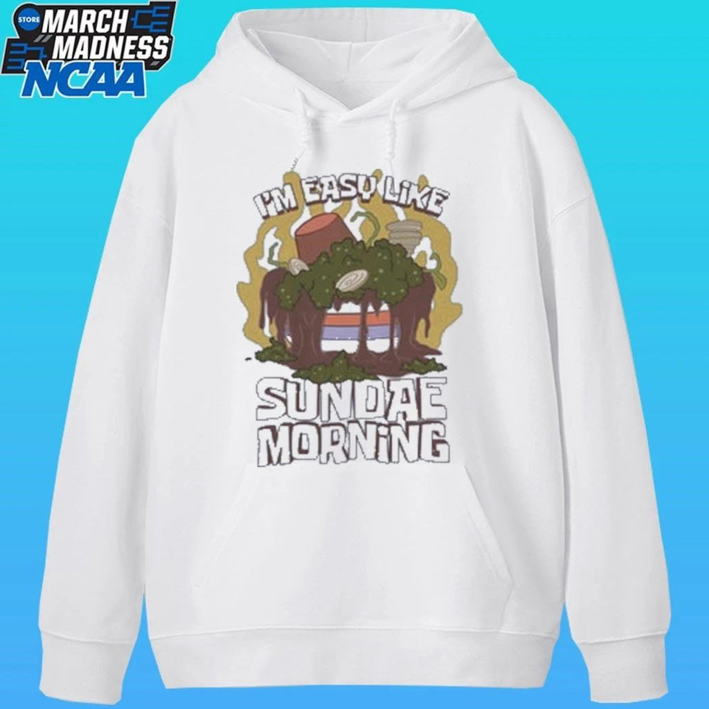 I’m Easy Like Sundae Morning Shirt