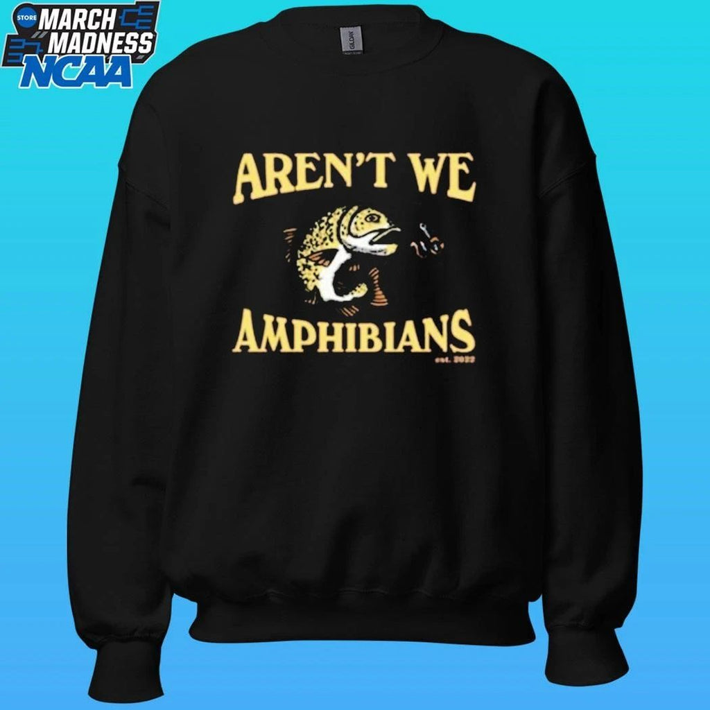 Aren’t We Amphibians Fishing Shirt