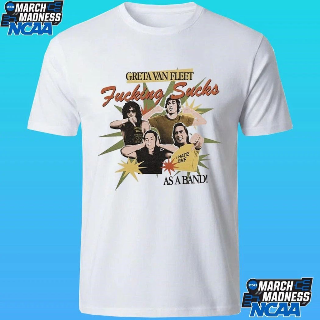 Greta Van Fleet Fucking Sucks As A Band Shirt
