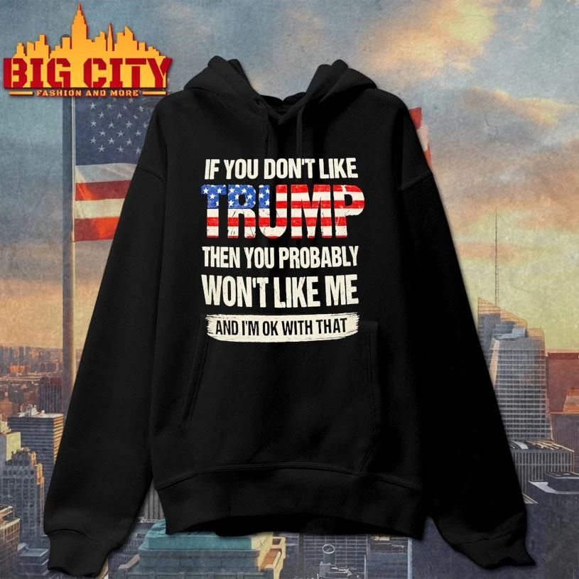 IF YOU DON’T LIKE TRUMP Shirt