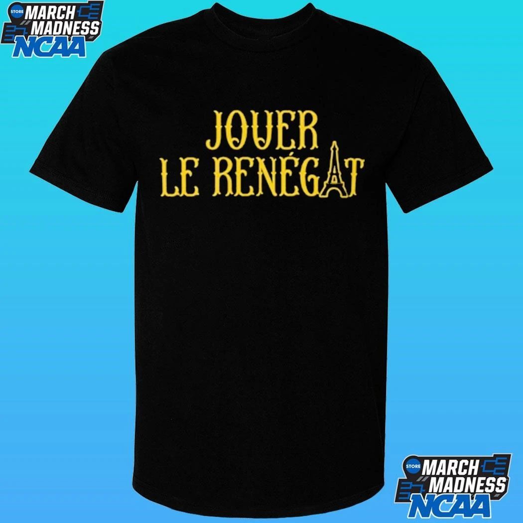 Jouer Le Renegat French Play Renegade Shirt