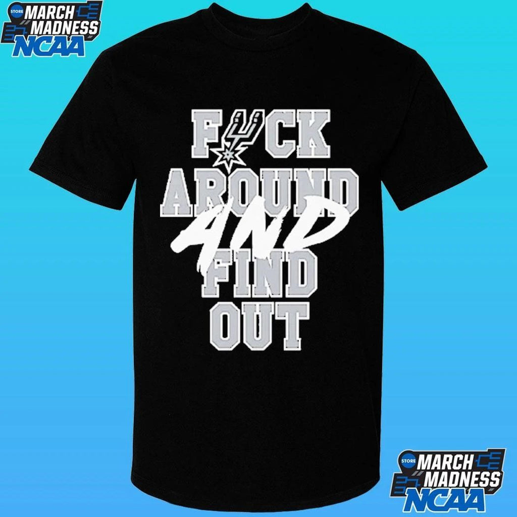 San Antonio Spurs Fuck Around And Find Out Shirt