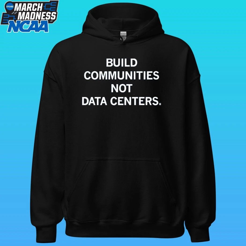 Build Communities Not Data Centers Shirt