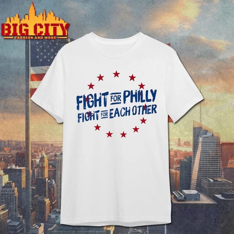 Fight For Philly Fight For Each Other Shirt