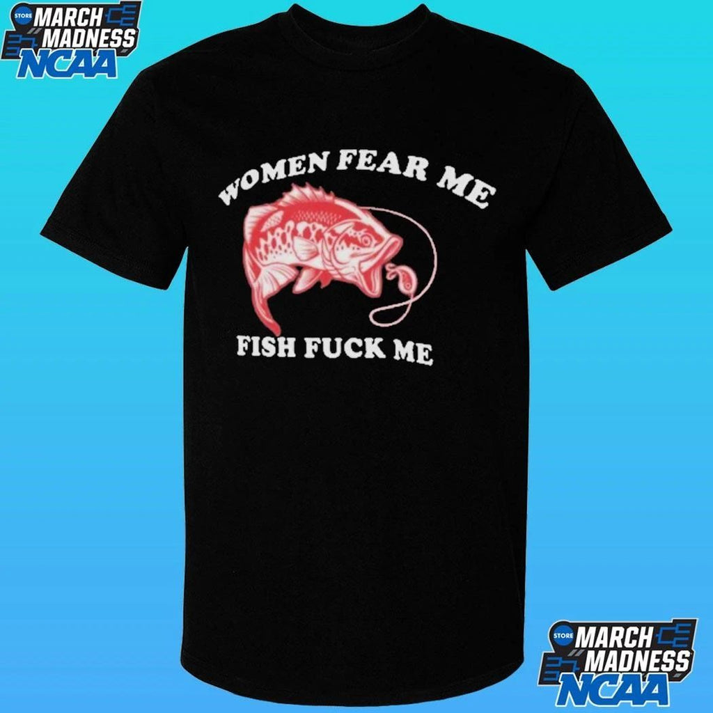 Women Fear Me Fish Fuck Me And Lobsters Torture My Cock & Balls Shirt