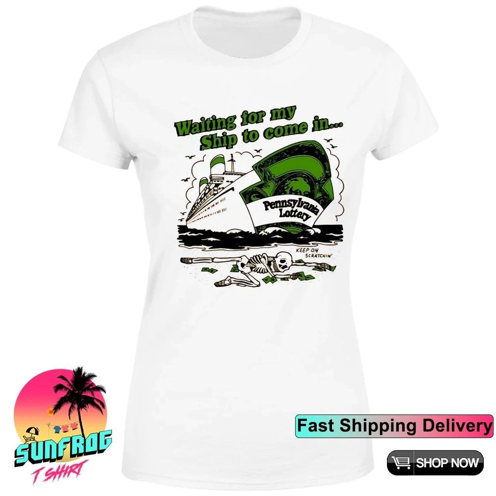 Pennsylvania lottery waiting for my ship to come in skeleton keep on shirt