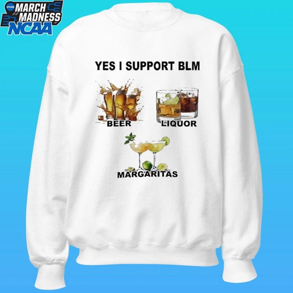 Yes I Support Blm Beer Liquor Margaritas Shirt