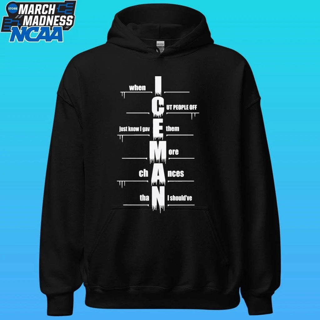 Iceman When I Cut People Off Just Know I Gave Them More Chances Than I Should’ve Shirt