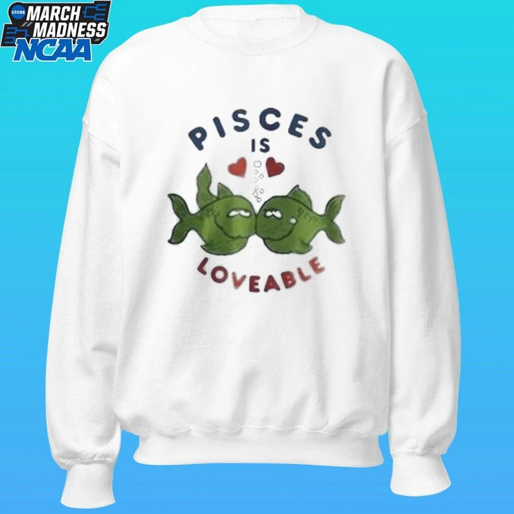 Pisces Is Loveable Shirt