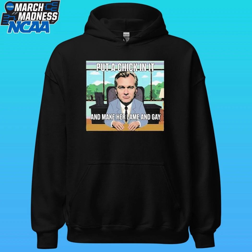 Put A Chick In It And Make Her Lame And Gay Christopher Nolan Meme Shirt